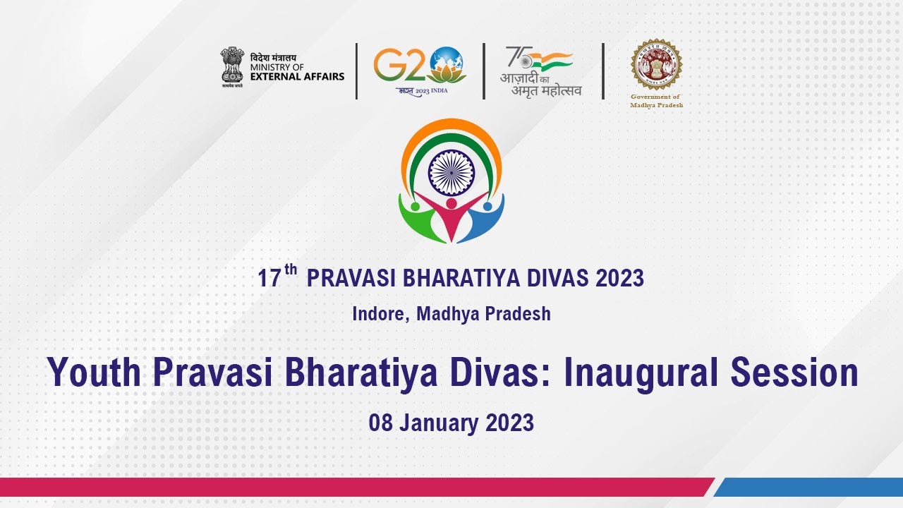 17th PBD 2023 Inaugural Session : Youth Pravasi Bhartiya Divas (January 08, 2023)